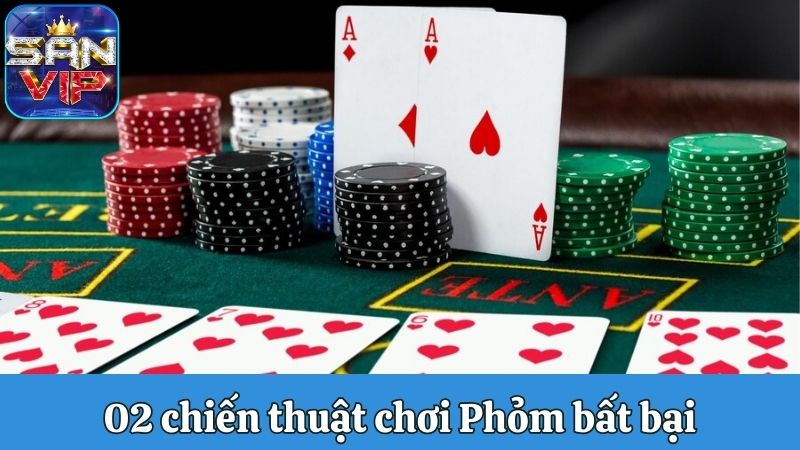 2 chiến thuật chơi Phỏm bất bại