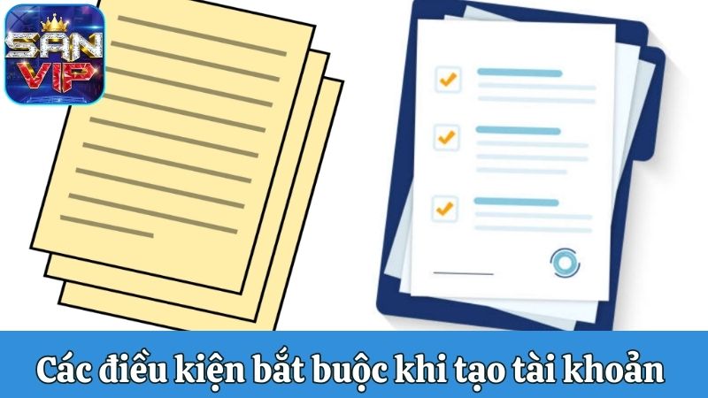 Các điều kiện bắt buộc khi tạo tài khoản mới