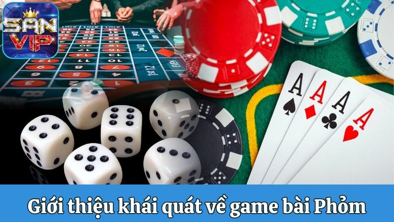 Giới thiệu khái quát nhất về game bài Phỏm